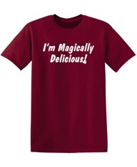 I’m Magically Delicious Sarcastic Humor Graphic Novelty Funny T Shirt