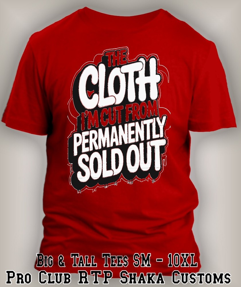 The Cloth I’m Cut From Sold Out Tee Royal Blue Shirt Streetwear Graphic Big Tall