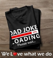 Dad Joke Loading Please Wait T-Shirt Funny Novelty Fathers Grandad Mens Birthday