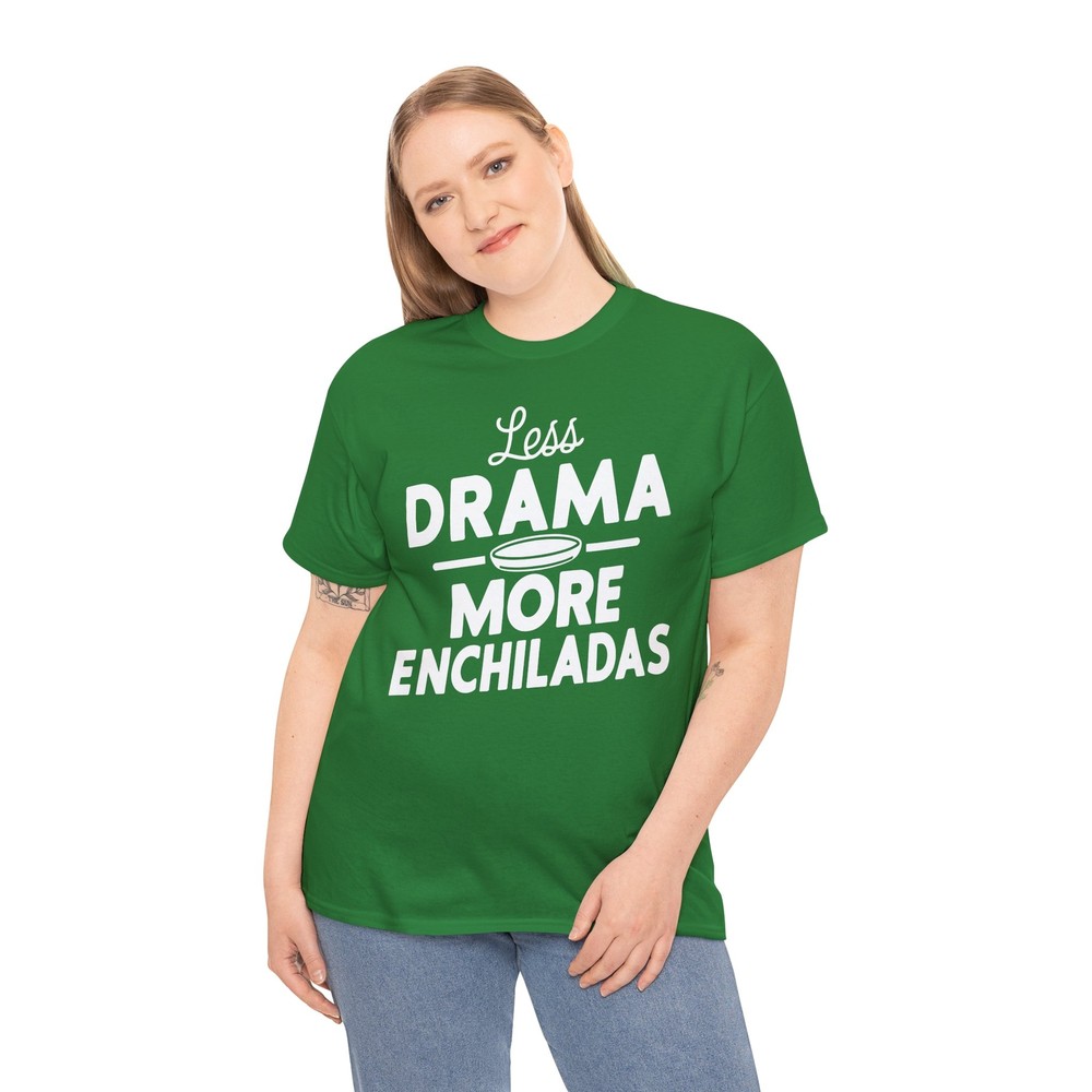 Drama T-Shirt – Less Drama More Enchiladas Mexican Shirt