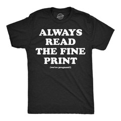 Mens Funny T Shirts Always Read The Fine Print Sarcastic Pregnancy Announcement