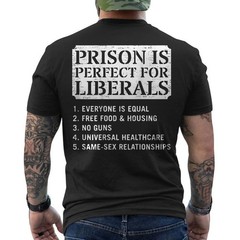 Prison is Perfect for Liberals Anti Liberal Quote Retro ON BACK T-Shirt