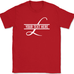Letter L Monogram Your Text Here Custom T-Shirt Personalize Family Tee