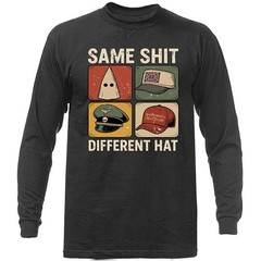 Same Sh*t Different Hat Long Sleeve T-Shirt