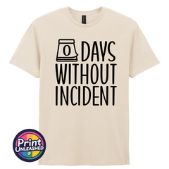 Zero Days Without Incident Tee Funny Slogan T-Shirt Unisex S-2XL Fun Office Gift
