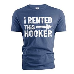 Men’s Funny I rented this hooker T-shirt offensive humorous Birthday gift tee