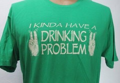 I KINDA HAVE A DRINKING PROBLEM (Alcohol Funny) T-Shirt Men’s size Large
