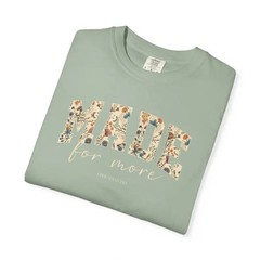 made for more floral comfort tee