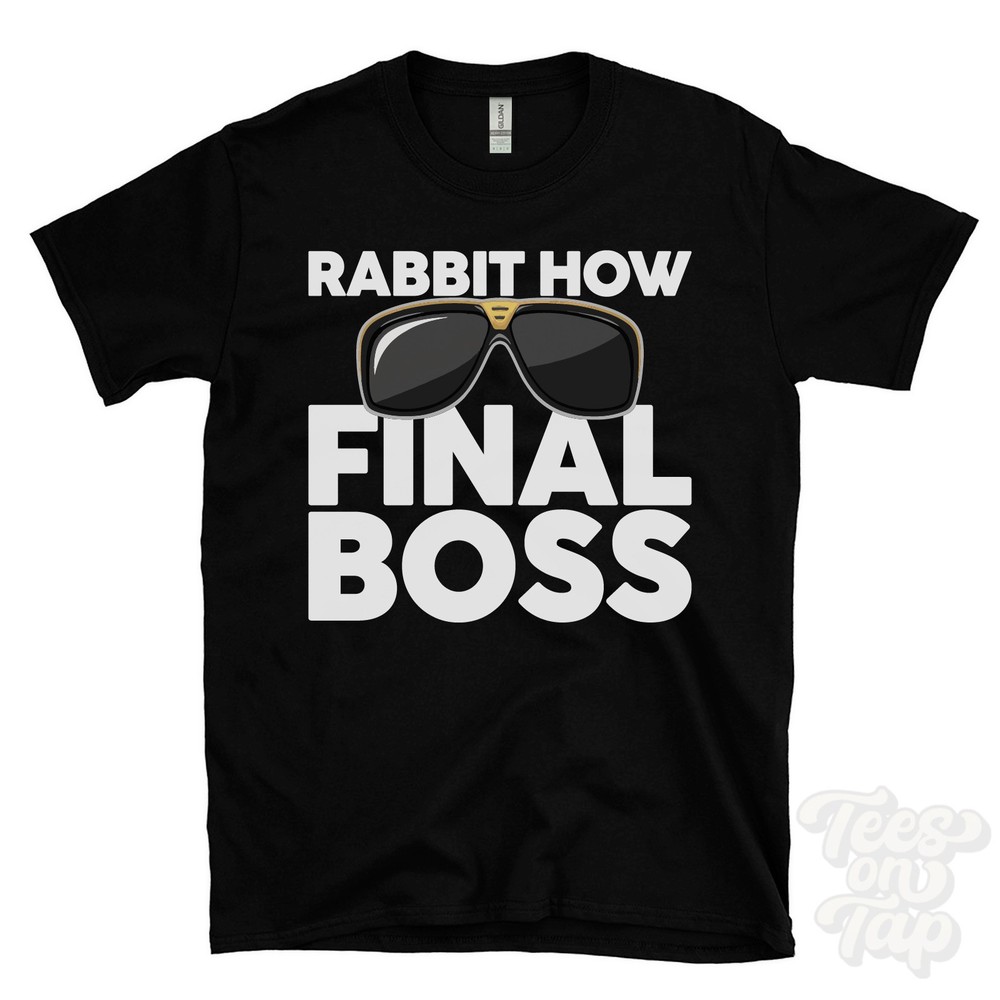 RABBIT HOW FINAL BOSS T-SHIRT funny xmas gift seascale cumbria england ibiza