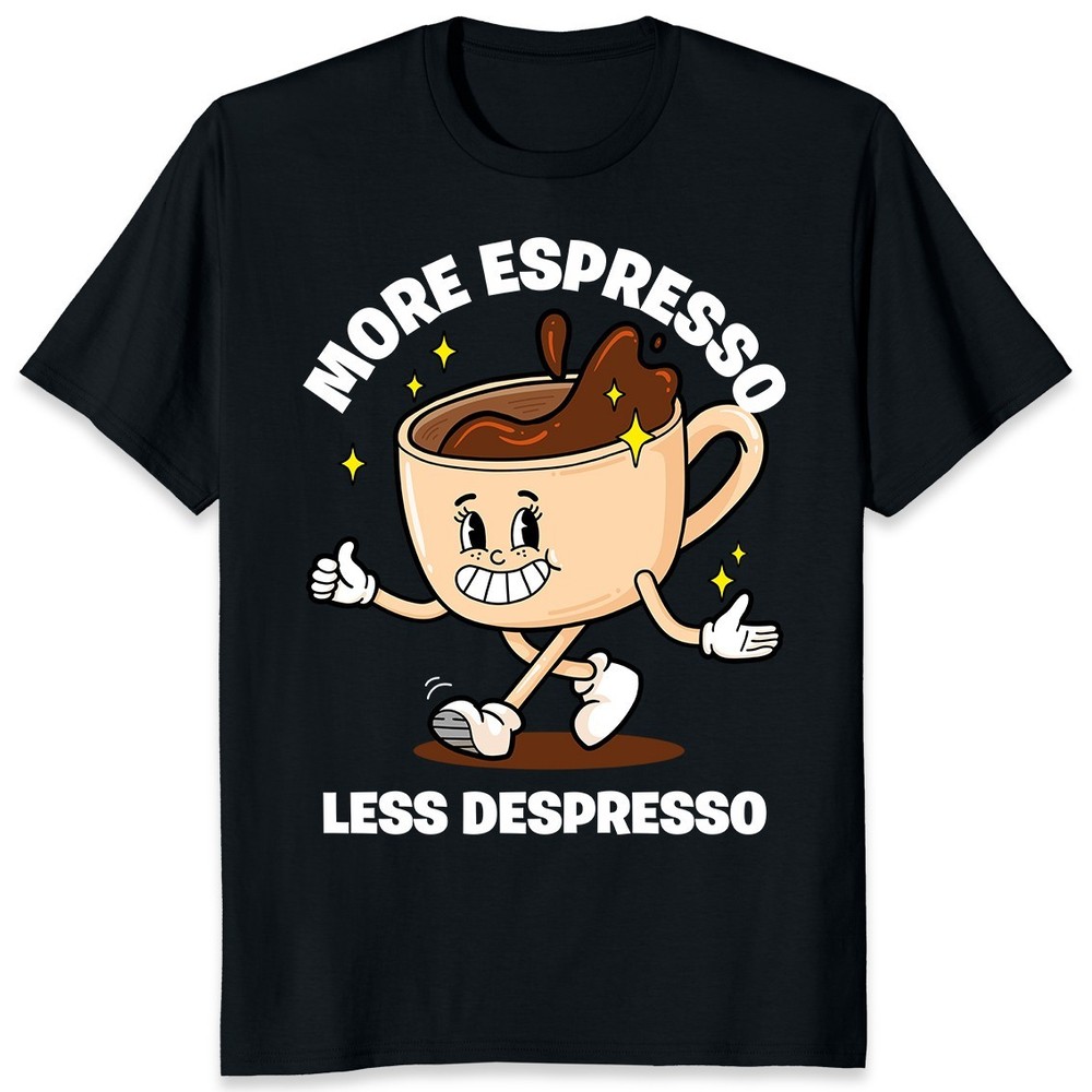 More Espresso Less Depresso Coffee Lover Coffeeholic Barista Gift Unisex T-Shirt