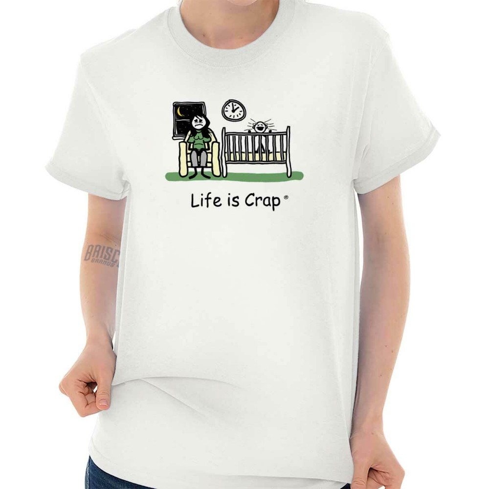 Life is Crap Crying Baby New Mom Funny Gift Womens Graphic Crewneck T Shirt Tee