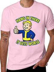 Hang In There It Gets Worse Humor Lovers Sarcastic T-Shirt