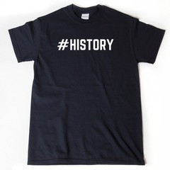 Hashtag History T-shirt #History Shirt Funny History Teacher Gift Cotton Mens