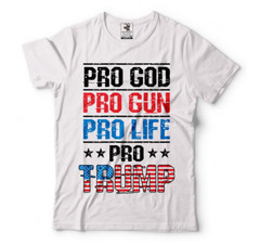 Trump t-shirts, Pro God Pro Gun Pro Life Pro Trump Shirts, Trump shirts 2024