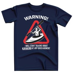 Warning Will Talk About Kayaking T Shirt Funny Birthday Present Gift Idea Him…