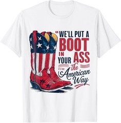 We’ll Put A Boot in Your Ass Western Cowgirl 4th of July Gift Unisex T-Shirt