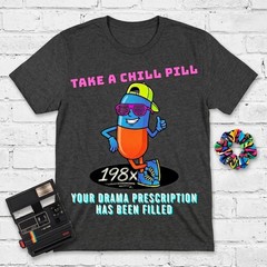 Take A Chill Pill T-Shirt 1980s Retro Graphic Tee Drama Prescription Funny Shirt