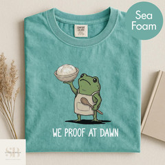 Funny Sourdough Baking T-Shirt We Proof At Dawn Frog Graphic Tee Baker Gift