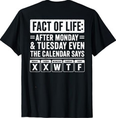 (On Back) Fact of Life Calendar Says WTF Humor T-Shirt