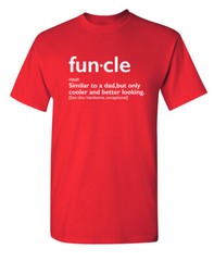 Funcle Better Looking Sarcastic Humor Graphic Super Soft Ring Spun Funny T Shirt