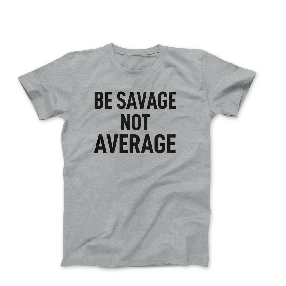 Be Savage Not Aervage tshirt Workout Bodybuilding Fitness Motivation Gym T Shirt