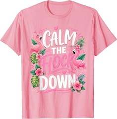 Funny Flamingo Calm The Flock Down Beach Tropical Summer T-Shirt