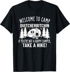 Welcome To Camp Quitcherbitchin Funny Camping T-Shirt