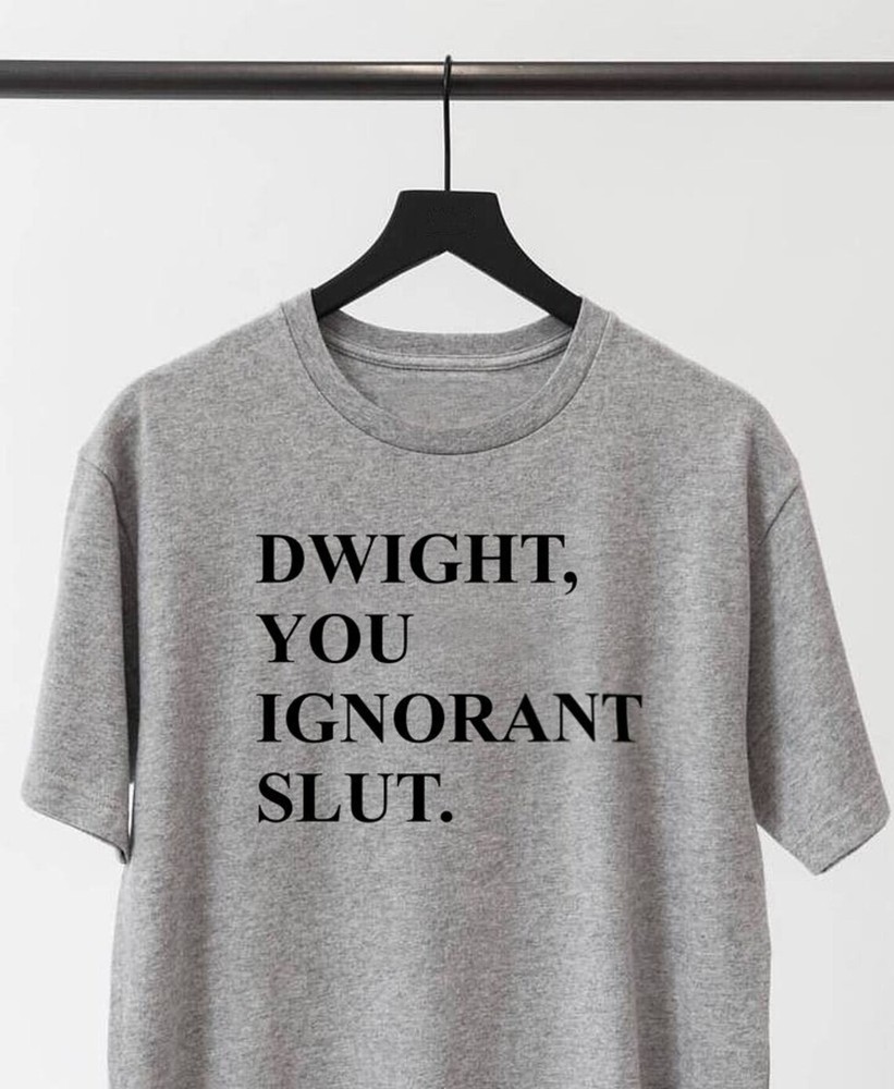 Dwight, you ignorant slut office funny mens shirt tee t-shirt