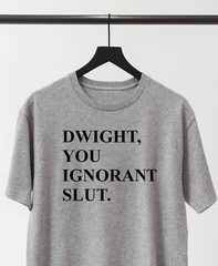 Dwight, you ignorant slut office funny mens shirt tee t-shirt