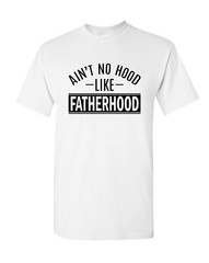 Father’s Day Shirt, Ain’t No Hood Like Fatherhood Shirt, Shirt for Fathers Day