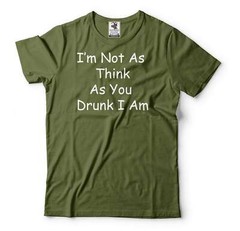 Funny Drinking Shirt Drinking Party Tee I’m Not As Think As You Drunk I Am Tee