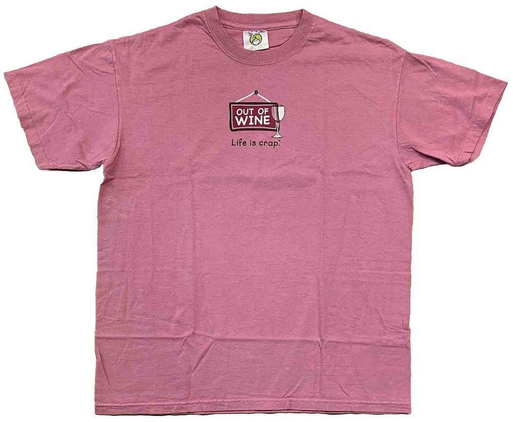 Life Is Crap • Out Of Wine • Humorous Sign & Wine Glass T-shirt Size Large Pink