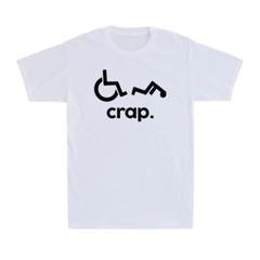Crap Handicap Wheelchair Funny Sarcastic Offensive Rude Humor Men’s T-Shirt