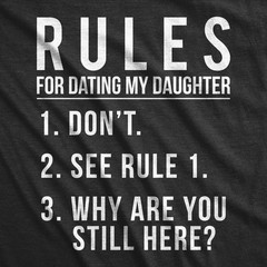 Mens Rules for Dating My Daughter T Shirt Funny Sarcastic Parenting Tee