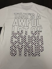 That’s a Awful Lot of Cough Syrup white tee