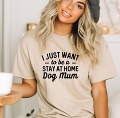 I Just Want To Be A Stay At Home Dog Mom, Dog Mom Shirt, Fur Mama Tee, Dog Lover