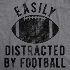 Mens Easily Distracted By Football T Shirt Funny Sunday Night Novelty Graphic