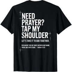 “Need Prayer Tap My Shoulder” Christian Bible Verse Back Print T-shirt