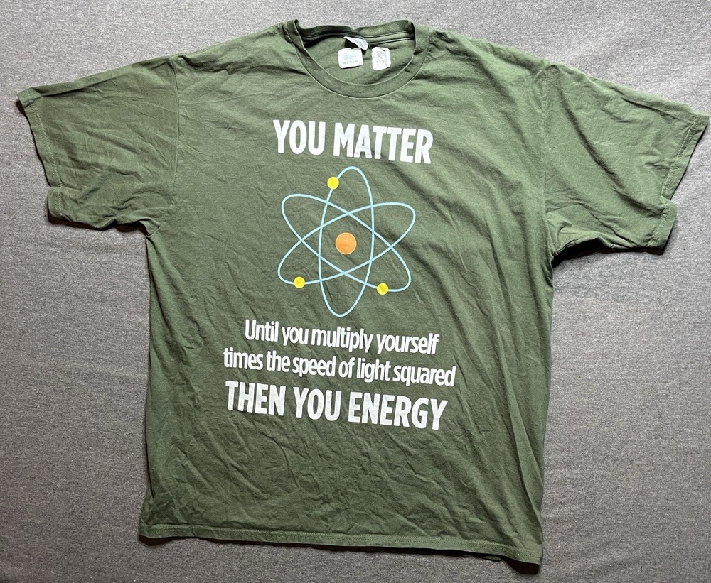 Port & Co Funny T-Shirt You Matter Then You Energy Men’s XL Green