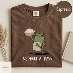 Funny Sourdough Baking T-Shirt We Proof At Dawn Frog Graphic Tee Baker Gift