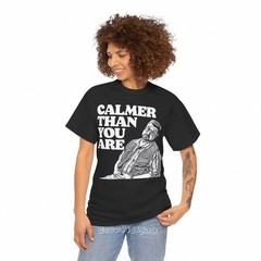 Big Lebowski Calmer Than You Are Funny Vintage S-5XL T-Shirt Men Women Unisex