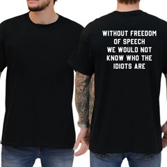 Without Freedom Of Speech T-Shirt, Funny Graphic Tee, Ironic Tshirt, Humor Tee,