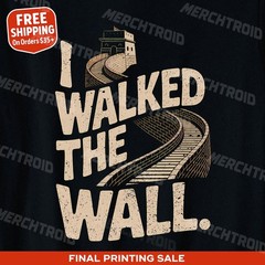 The Great Wall Of China Shirts – “I Walked the Wall.” Graphic Tee