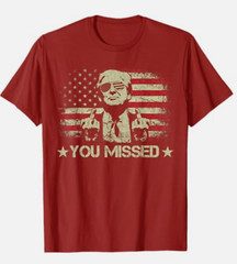 Donald Trump You Missed Me 45 47 MAGA We Stand Assassination Fight S-5XL T-Shirt