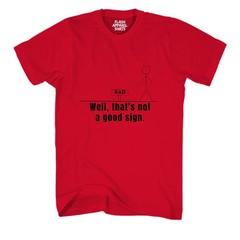 Not A Good Sign Shirt Stick Figure T-Shirt Graphic Shirt Novelty Sarcastic Funny