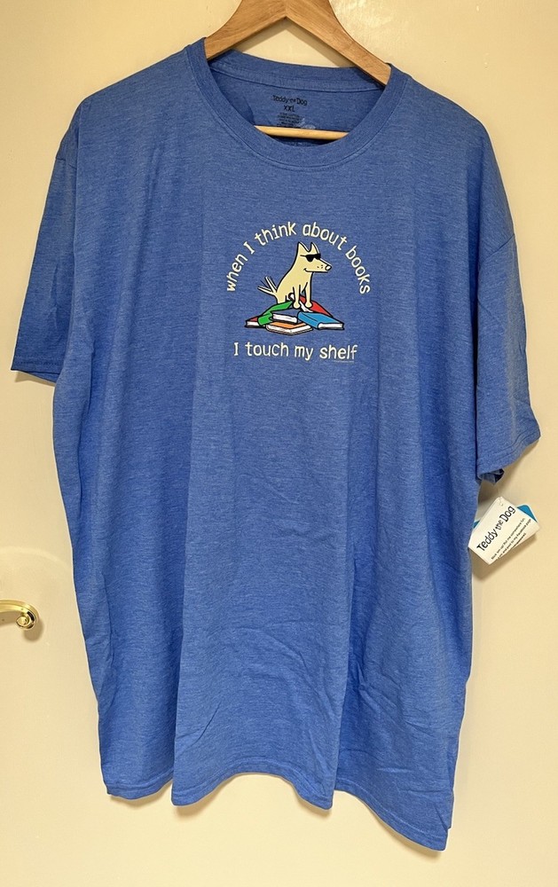 NWT When I Think About Books I Touch My Shelf Shirt XXL Teddy The Dog