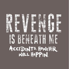 Revenge Is Beneath Me Sarcastic Humor Graphic Novelty Funny T Shirt