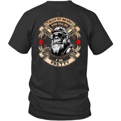 Printed On Back Touch My Beard And Tell Me I’m Pretty Unisex Shirt Gift