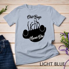 Old Bugs Never Die, Cool T-Shirt Unisex T-shirt