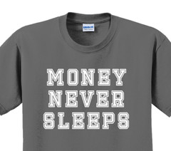 Money never sleeps T-Shirt Short Sleeve Graphic Tee Unisex apparel Text Designs
